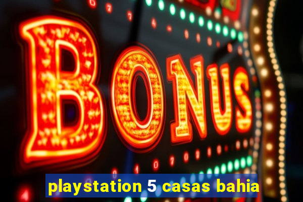 playstation 5 casas bahia